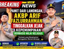 Pamit dari Lamongan, AKBP Arif Fazlurrahman Tinggalkan Jejak Kepemimpinan Berbasis Nilai Religius