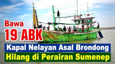Bawa 19 ABK, Kapal Nelayan Asal Brondong Hilang di Perairan Sumenep