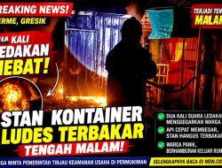 Warga Cerme Gresik Panik, Ledakan Misterius dari Stan Kontainer Berakhir Kobaran Api