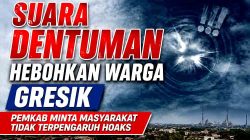 Suara Dentuman Hebohkan Warga Gresik, Pemkab Minta Masyarakat Tidak Terpengaruh Hoaks
