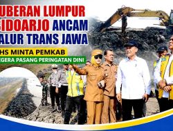 Tanggul Lapindo Ambles 0,5 Meter Per Tahun, Wabup Sidoarjo Desak PPLS Berikan Solusi Konkret
