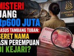 Babak Baru Skandal Tambang Tuban, Staf Barang Bukti Kejari Diduga Terkait Uang 600 Juta