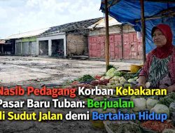 Dua Bulan Pasca Kebakaran Pasar Baru Tuban, Janji Tenda Darurat Masih Menggantung