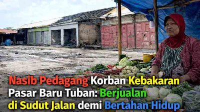 Dua Bulan Pasca Kebakaran Pasar Baru Tuban, Janji Tenda Darurat Masih Menggantung
