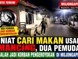 Niat Cari Makan Usai Mancing, Dua Pemuda Malah Jadi Korban Pengeroyokan di Mojongapit