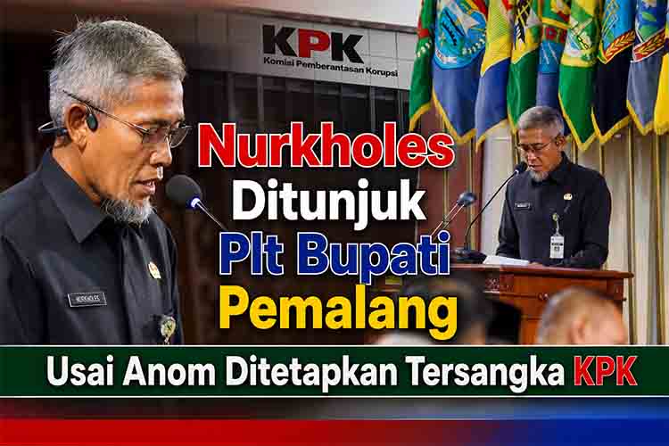 Nurkholes Ditunjuk Plt Bupati Pemalang Usai Anom Ditetapkan Tersangka KPK