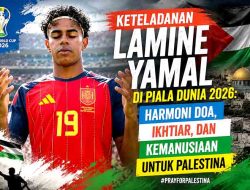Keteladanan Lamine Yamal di Piala Dunia 2026: Harmoni Doa, Ikhtiar, dan Kemanusiaan untuk Palestina