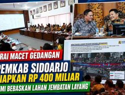 Urai Macet Gedangan, Pemkab Sidoarjo Siapkan Rp 400 Miliar Demi Bebaskan Lahan Jembatan Layang