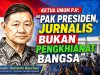 Ketua Umum PJI: “Pak Presiden, Jurnalis Bukan Pengkhianat Bangsa”