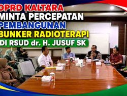 Evaluasi RSUD dr. H. Jusuf SK, DPRD Kaltara Soroti Krisis SDM dan Kebutuhan Bunker Radioterapi