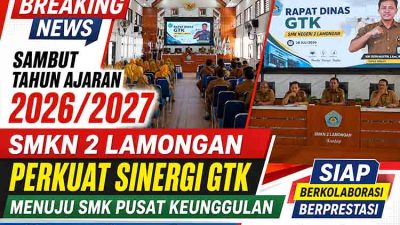Sambut Tahun Ajaran 2026/2027, SMKN 2 Lamongan Perkuat Sinergi GTK Menuju SMK Pusat Keunggulan