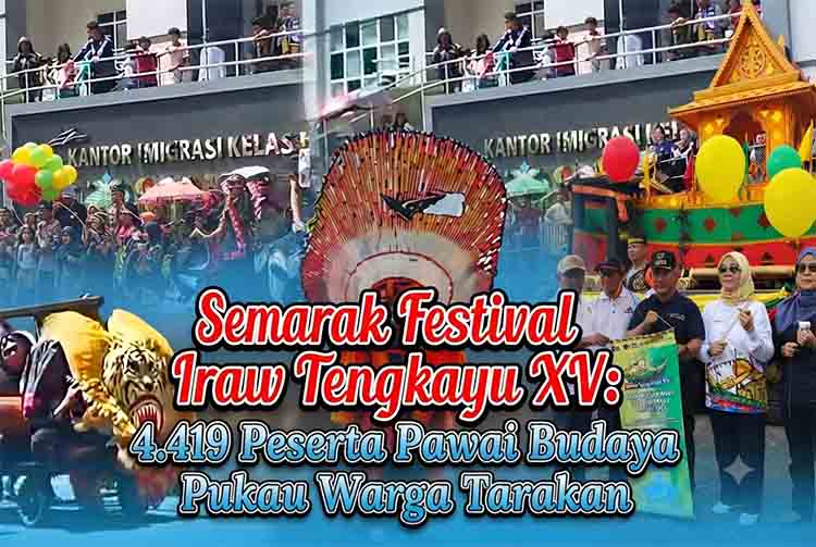 Semarak Festival Iraw Tengkayu XV 4.419 Peserta Pawai Budaya Pukau Warga Tarakan