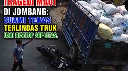 Tragedi Maut di Jombang: Suami Tewas Terlindas Truk Usai Disetop Supeltas