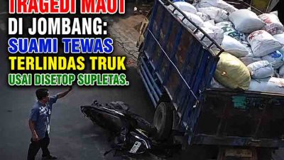Tragedi Maut di Jombang: Suami Tewas Terlindas Truk Usai Disetop Supeltas