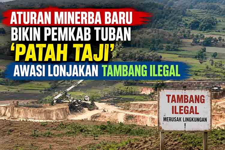 Tuban menghadapi ancaman tambang ilegal