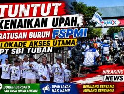 Tuntut Kenaikan Upah, Ratusan Buruh FSPMI Blokade Akses Utama PT SBI Tuban