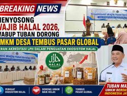Menyosong Wajib Halal 2026, Wabup Tuban DoronKebijakan Wajib Halal Oktober 2026: Strategi Pemkab Tuban Perkuat Daya Saing UMKM Lokalg UMKM Desa Tembus Pasar Global