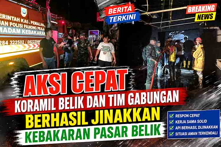 Aksi Cepat Koramil Belik dan Tim Gabungan Berhasil Jinakkan Kebakaran Pasar Belik