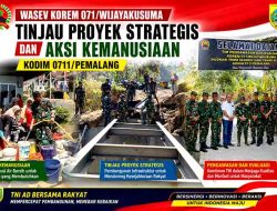 Wasev Korem 071/Wijayakusuma Tinjau Proyek Strategis dan Aksi Kemanusiaan Kodim 0711/Pemalang