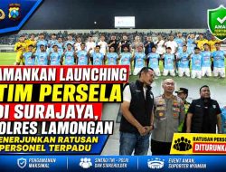 Amankan Launching Tim Persela di Surajaya, Polres Lamongan Menerjunkan Ratusan Personel Terpadu