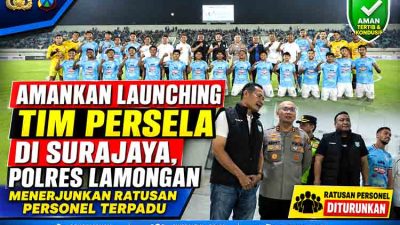 Amankan Launching Tim Persela di Surajaya, Polres Lamongan Menerjunkan Ratusan Personel Terpadu
