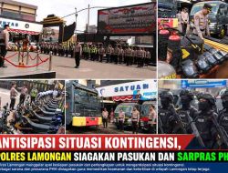 Antisipasi Situasi Kontingensi, Polres Lamongan Siagakan Pasukan dan Sarpras PHH