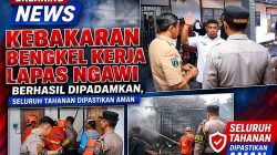 Kebakaran Bengkel Kerja Lapas Ngawi Berhasil Dipadamkan, Seluruh Tahanan Dipastikan Aman