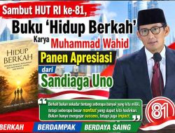 Sambut HUT RI ke-81, Buku ‘Hidup Berkah’ Karya Muhammad Wahid Panen Apresiasi dari Sandiaga Uno
