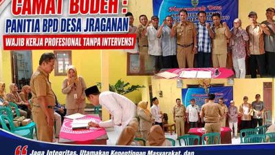 Camat Bodeh Panitia BPD Desa Jraganan Wajib Kerja Profesional Tanpa Intervensi