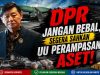 SUARA PERS, SUARA RAKYAT DPR Jangan Bebal, Segera Sahkan UU Perampasan Aset!