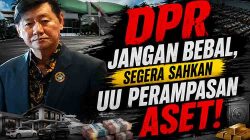 SUARA PERS, SUARA RAKYAT DPR Jangan Bebal, Segera Sahkan UU Perampasan Aset!
