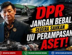 SUARA PERS, SUARA RAKYAT DPR Jangan Bebal, Segera Sahkan UU Perampasan Aset!