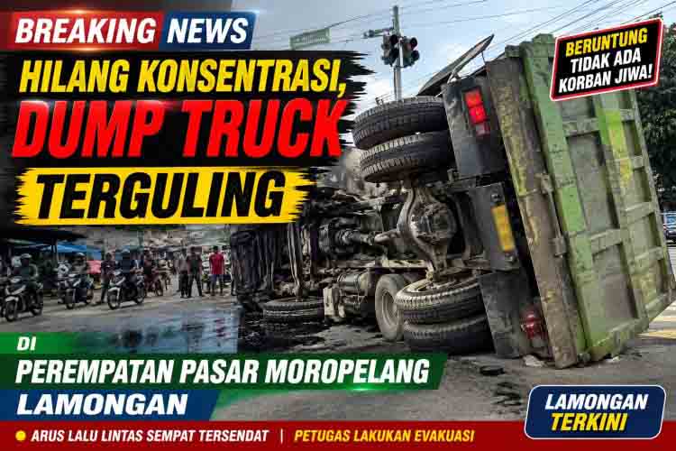 Hilang Konsentrasi, Dump Truck Terguling di Perempatan Pasar Moropelang Lamongan