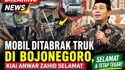 Mobil Ditabrak Truk di Bojonegoro, Kiai Anwar Zahid Selamat dan Tetap Lanjut Menceramah