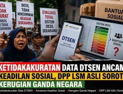 Ketidakakuratan Data DTSEN Ancam Keadilan Sosial, DPP LSM ASLI Soroti Kerugian Ganda Negara