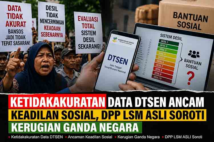 Ketidakakuratan Data DTSEN Ancam Keadilan Sosial, DPP LSM ASLI Soroti Kerugian Ganda Negara mdn