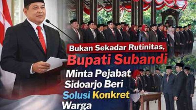 Lantik Ratusan Pejabat Sidoarjo, Bupati Subandi Tekankan Tolok Ukur Kinerja Ada di Masyarak