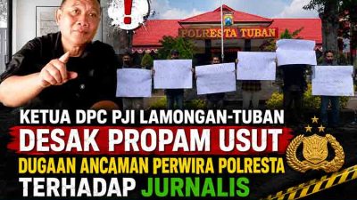Ketua DPC PJI Lamongan-Tuban Desak Propam Usut Dugaan Ancaman Perwira Polresta terhadap Jurnalis