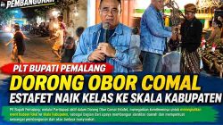 Bawa Semangat Pembangunan, Plt Bupati Pemalang Dorong Obor Comal Estafet Naik Kelas ke Skala Kabupaten