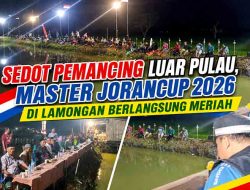 Sedot Pemancing Luar Pulau, Master JoranCup 2026 di Lamongan Berlangsung Meriah