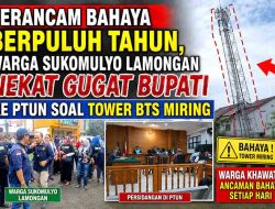 Buntut Ancaman Keselamatan Warga, Bupati Lamongan Digugat ke PTUN Surabaya Soal Menara BTS Miring
