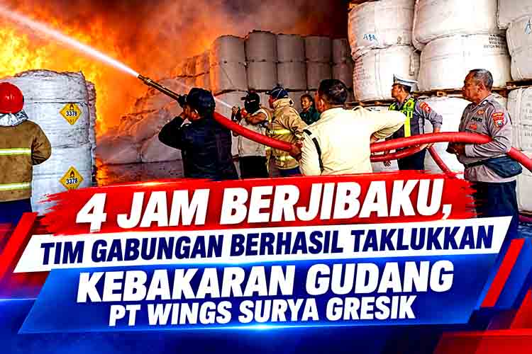 4 Jam Berjibaku, Tim Gabungan Berhasil Taklukkan Kebakaran Gudang PT Wings Surya Gresik