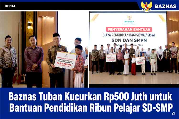 Baznas Tuban Kucurkan Rp500 Juta untuk Bantuan Pendidikan Ribuan Pelajar SD SMP
