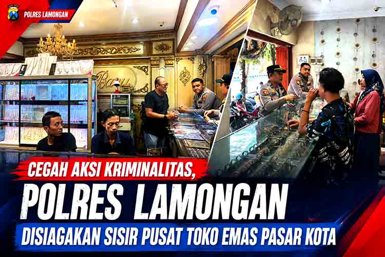 Cegah Aksi Kriminalitas, Polres Lamongan Disiagakan Sisir Pusat Toko Emas Pasar Kota