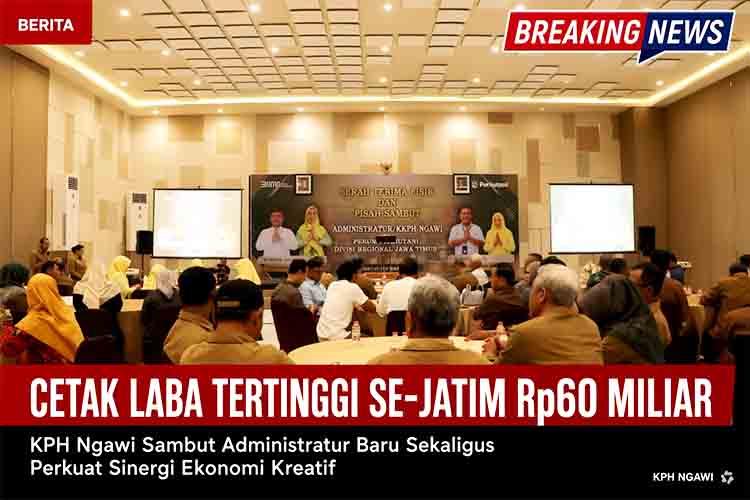 Cetak Laba Tertinggi Se Jatim Rp60 Miliar, KPH Ngawi Sambut Administratur Baru Sekaligus Perkuat Sinergi Ekonomi Kreatif