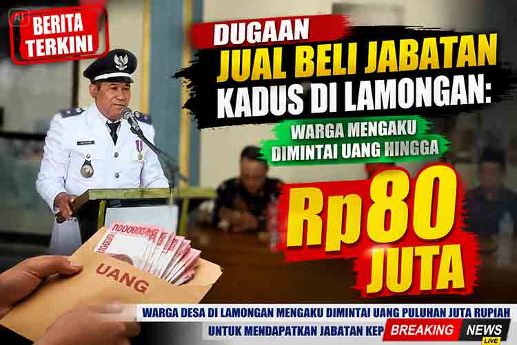 Dugaan Jual Beli Jabatan Kadus di Lamongan Warga Mengaku Dimintai Uang Hingga Rp80 Juta