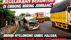 Kecelakaan Beruntun di Embong Miring Jombang: Ertiga Nyelonong Ambil Haluan, Hantam Truk dari Arah Berlawanan