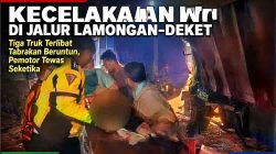 Kecelakaan Maut di Jalur Lamongan-Deket: Tiga Truk Terlibat Tabrakan Beruntun, Pemotor Tewas Seketika