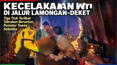 Kecelakaan Maut di Jalur Lamongan Deket Tiga Truk Terlibat Tabrakan Beruntun, Pemotor Tewas Seketika