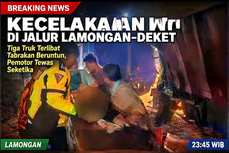 Kecelakaan Maut di Jalur Lamongan Deket Tiga Truk Terlibat Tabrakan Beruntun, Pemotor Tewas Seketika